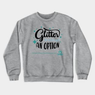 Glitter is Always an Option Crewneck Sweatshirt